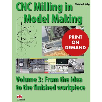 CNC Milling in Model Making – Volume 3 (PoD)